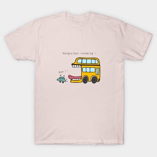 Hungry bus incoming ! Run ! T-Shirt